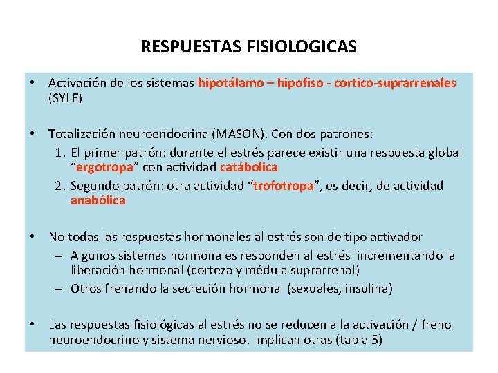 RESPUESTAS FISIOLOGICAS • Activación de los sistemas hipotálamo – hipofiso - cortico-suprarrenales (SYLE) •