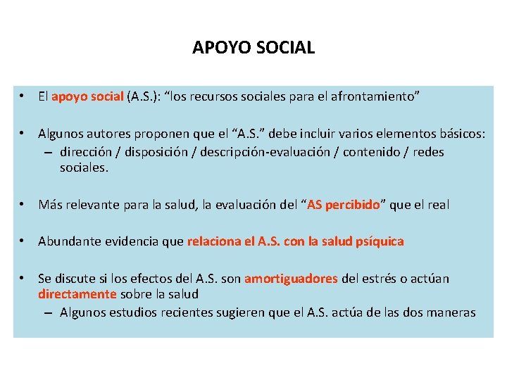 APOYO SOCIAL • El apoyo social (A. S. ): “los recursos sociales para el