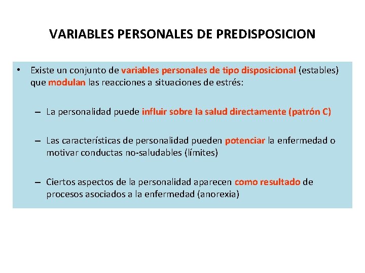 VARIABLES PERSONALES DE PREDISPOSICION • Existe un conjunto de variables personales de tipo disposicional