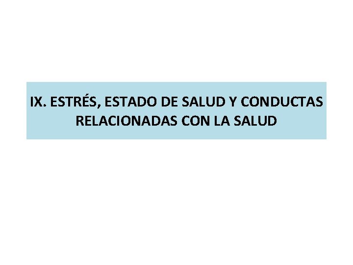 IX. ESTRÉS, ESTADO DE SALUD Y CONDUCTAS RELACIONADAS CON LA SALUD 