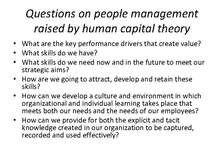 Questions on people management raised by human capital theory • What are the key