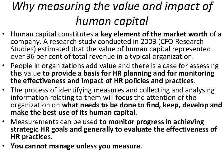 Why measuring the value and impact of human capital • Human capital constitutes a
