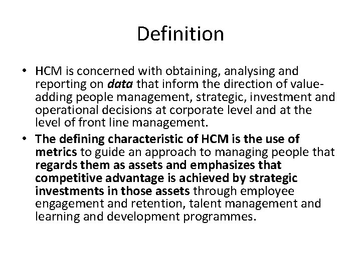 Definition • HCM is concerned with obtaining, analysing and reporting on data that inform