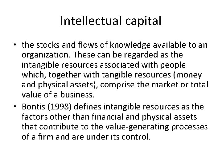 Intellectual capital • the stocks and flows of knowledge available to an organization. These