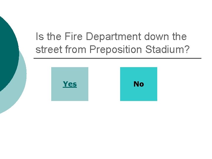 Is the Fire Department down the street from Preposition Stadium? Yes No 