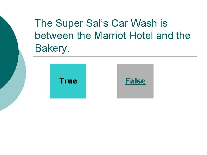 The Super Sal’s Car Wash is between the Marriot Hotel and the Bakery. True