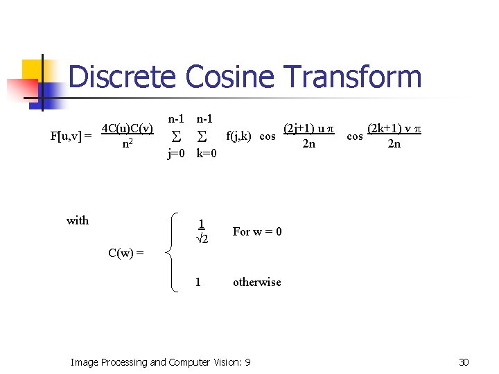 Discrete Cosine Transform 4 C(u)C(v) F[u, v] = n 2 with n-1 S S