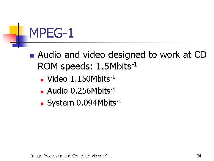 MPEG-1 n Audio and video designed to work at CD ROM speeds: 1. 5