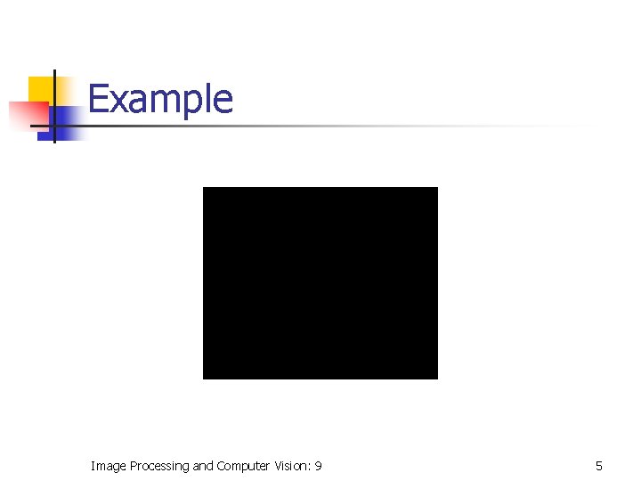 Example Image Processing and Computer Vision: 9 5 