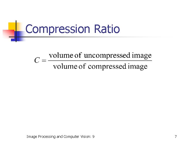 Compression Ratio Image Processing and Computer Vision: 9 7 