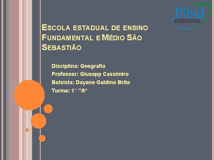 ESCOLA ESTADUAL DE ENSINO FUNDAMENTAL E MÉDIO SÃO SEBASTIÃO Disciplina: Geografia Professor: Giusepp Cassimiro