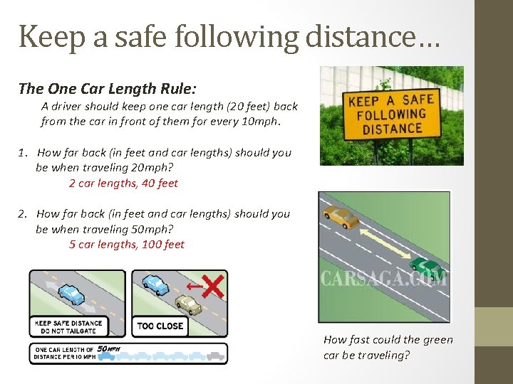 Keep a safe following distance… The One Car Length Rule: A driver should keep Keep a safe following distance… The One Car Length Rule: A driver should keep