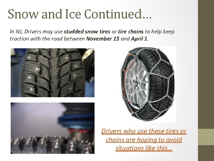 Snow and Ice Continued… In NJ, Drivers may use studded snow tires or tire Snow and Ice Continued… In NJ, Drivers may use studded snow tires or tire