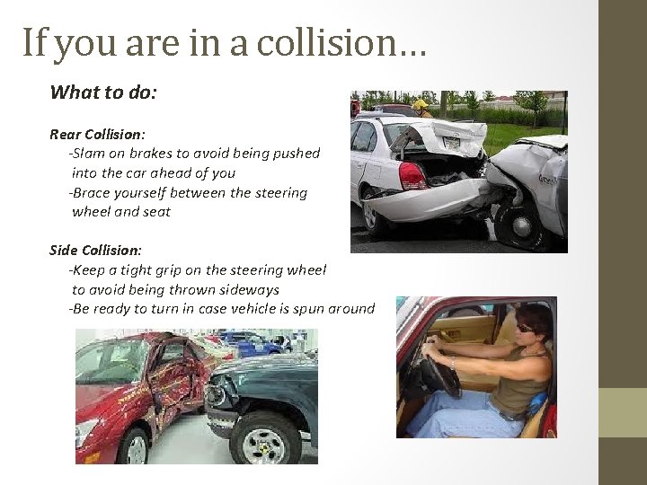 If you are in a collision… What to do: Rear Collision: -Slam on brakes If you are in a collision… What to do: Rear Collision: -Slam on brakes