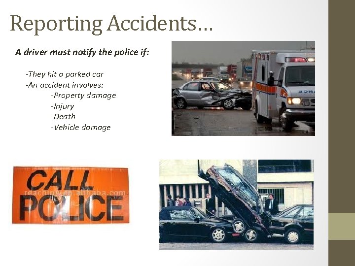 Reporting Accidents… A driver must notify the police if: -They hit a parked car Reporting Accidents… A driver must notify the police if: -They hit a parked car