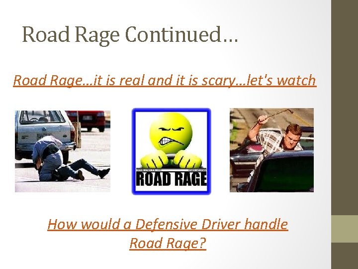 Road Rage Continued… Road Rage…it is real and it is scary…let's watch How would Road Rage Continued… Road Rage…it is real and it is scary…let's watch How would