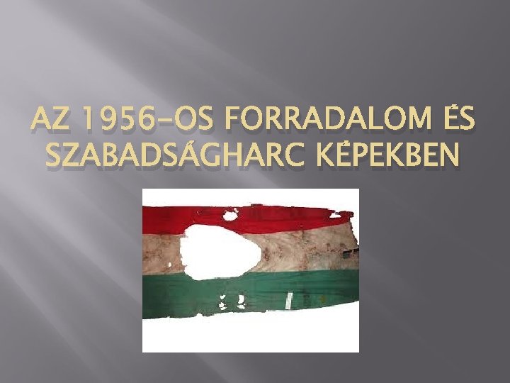 AZ 1956 -OS FORRADALOM ÉS SZABADSÁGHARC KÉPEKBEN 