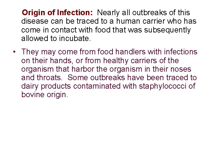 Origin of Infection: Nearly all outbreaks of this disease can be traced to a