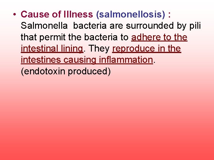  • Cause of Illness (salmonellosis) : Salmonella bacteria are surrounded by pili that