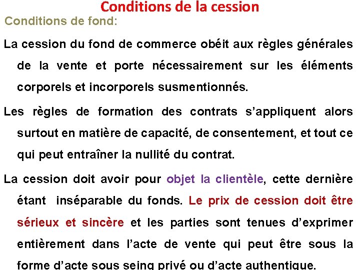Conditions de la cession Conditions de fond: La cession du fond de commerce obéit
