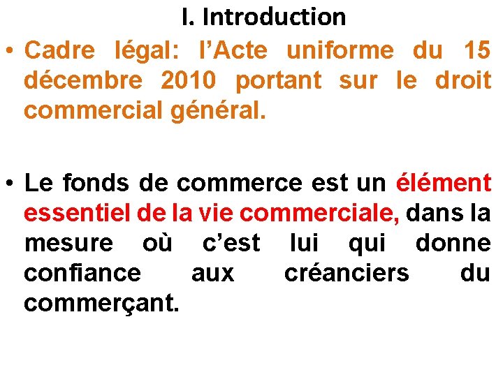 I. Introduction • Cadre légal: l’Acte uniforme du 15 décembre 2010 portant sur le