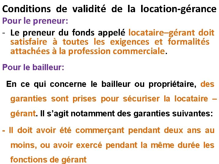 Conditions de validité de la location-gérance Pour le preneur: - Le preneur du fonds