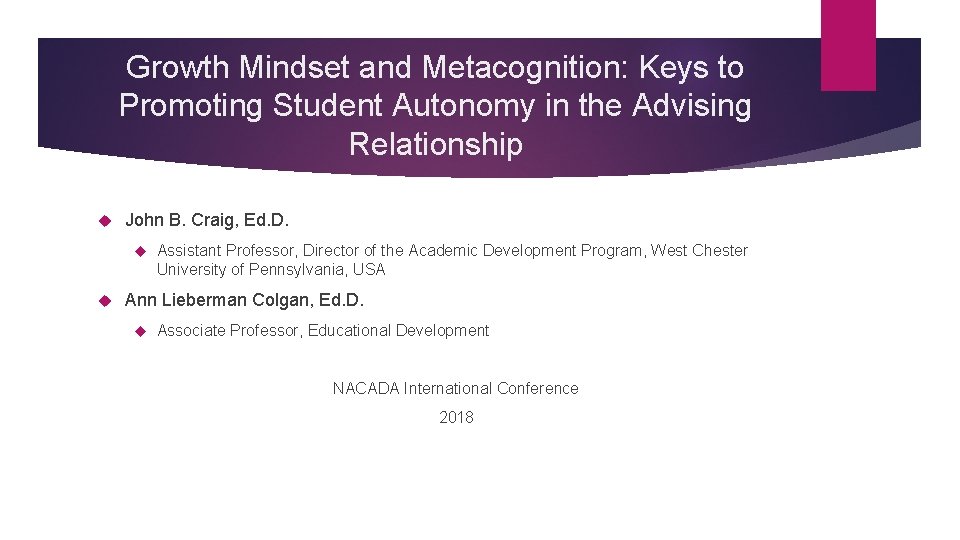 Growth Mindset and Metacognition: Keys to Promoting Student Autonomy in the Advising Relationship John