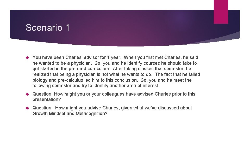 Scenario 1 You have been Charles’ advisor for 1 year. When you first met
