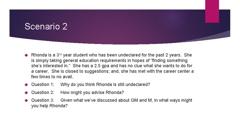 Scenario 2 Rhonda is a 3 rd year student who has been undeclared for