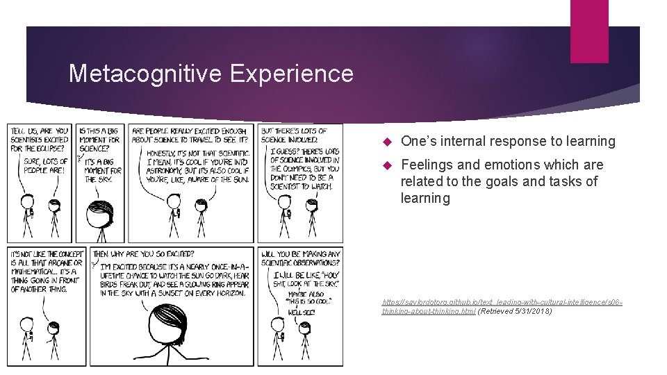 Metacognitive Experience One’s internal response to learning Feelings and emotions which are related to