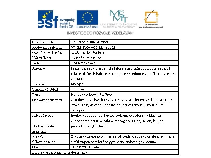 Číslo projektu Kódování materiálu Označení materiálu Název školy Autor Anotace Předmět Tematická oblast Téma