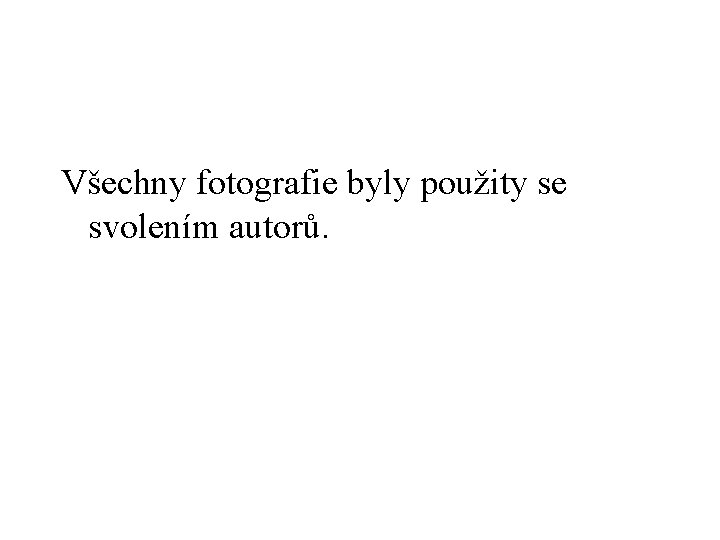 Všechny fotografie byly použity se svolením autorů. 