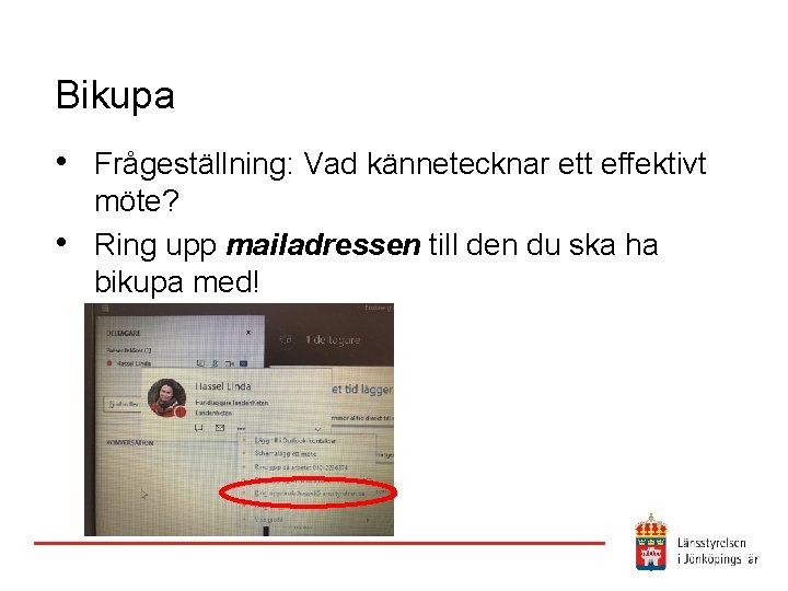 Bikupa • Frågeställning: Vad kännetecknar ett effektivt • möte? Ring upp mailadressen till den