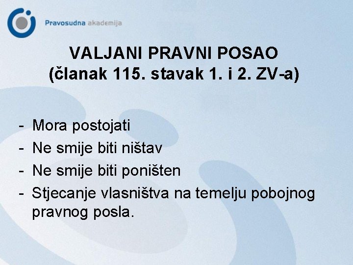 VALJANI PRAVNI POSAO (članak 115. stavak 1. i 2. ZV-a) - Mora postojati Ne