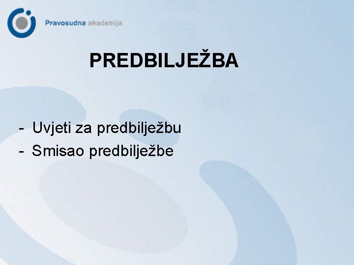 PREDBILJEŽBA - Uvjeti za predbilježbu - Smisao predbilježbe 