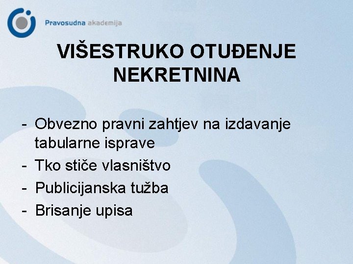 VIŠESTRUKO OTUĐENJE NEKRETNINA - Obvezno pravni zahtjev na izdavanje tabularne isprave - Tko stiče