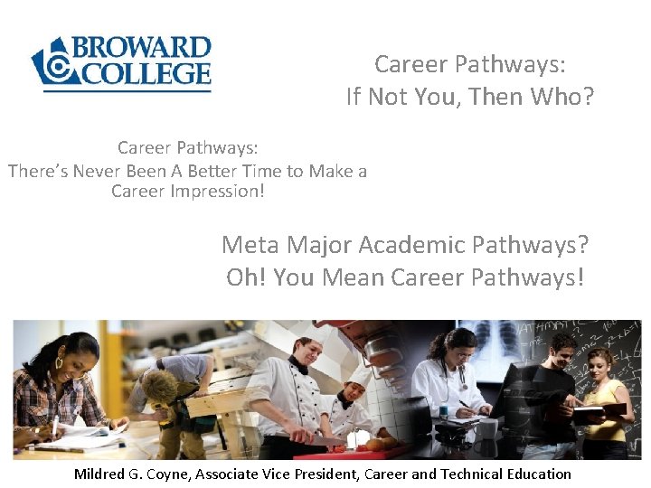 Career Pathways: If Not You, Then Who? Career Pathways: There’s Never Been A Better