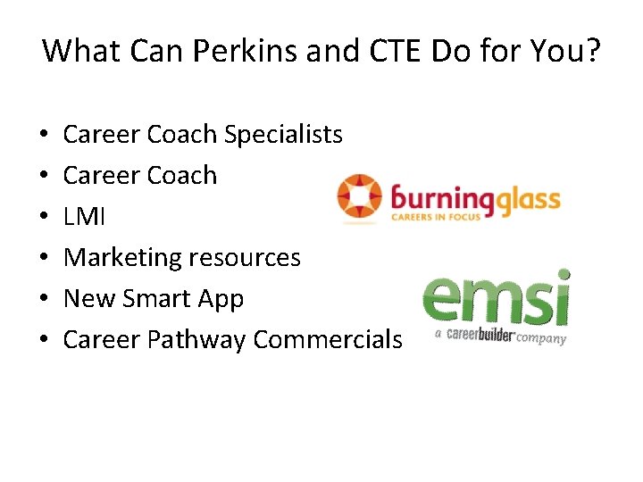 What Can Perkins and CTE Do for You? • • • Career Coach Specialists