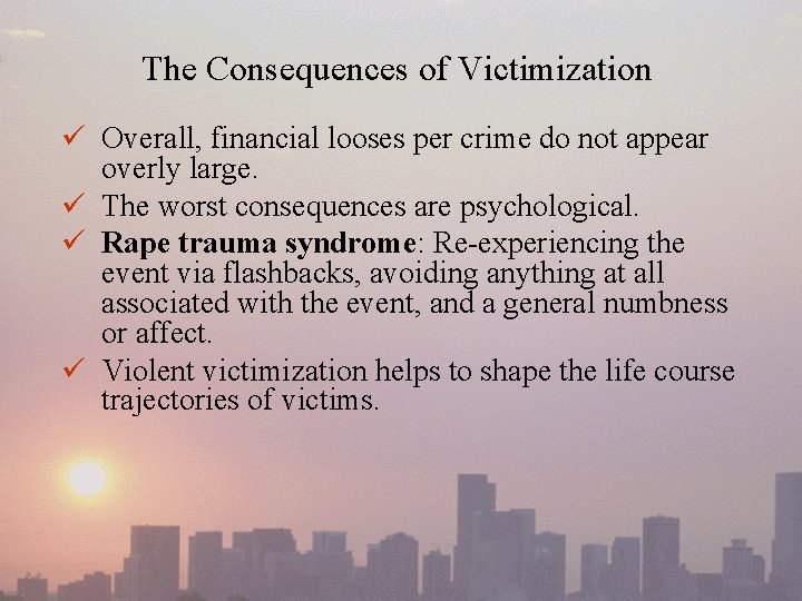 The Consequences of Victimization ü Overall, financial looses per crime do not appear overly