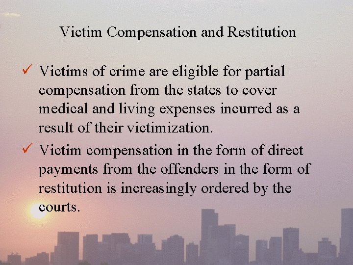 Victim Compensation and Restitution ü Victims of crime are eligible for partial compensation from
