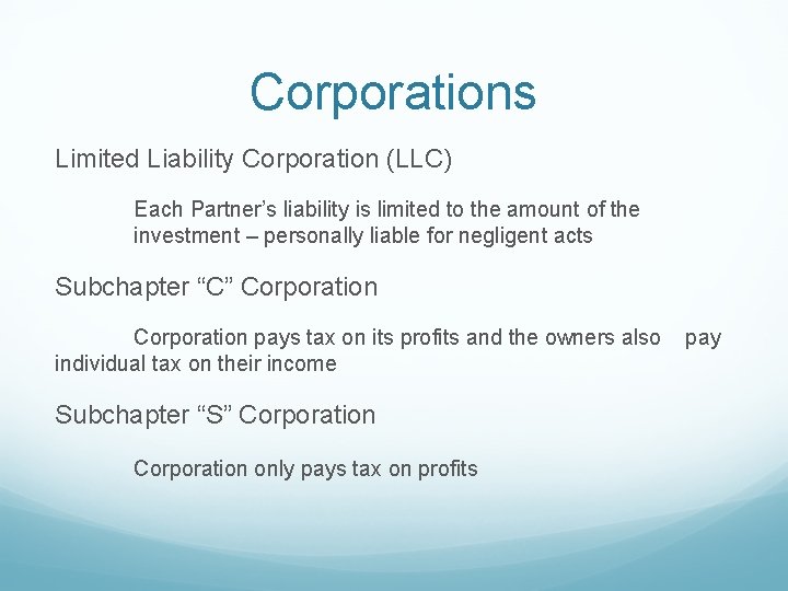Corporations Limited Liability Corporation (LLC) Each Partner’s liability is limited to the amount of