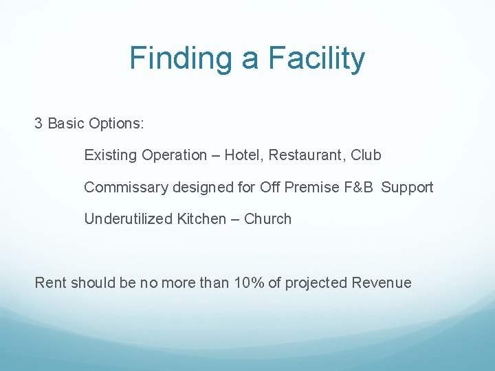 Finding a Facility 3 Basic Options: Existing Operation – Hotel, Restaurant, Club Commissary designed