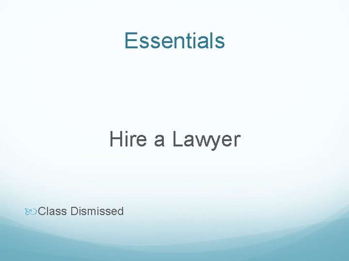 Essentials Hire a Lawyer Class Dismissed 