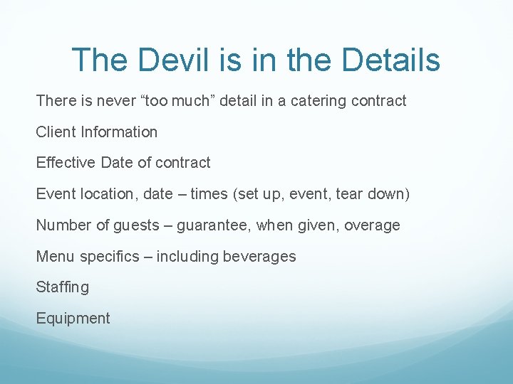 The Devil is in the Details There is never “too much” detail in a