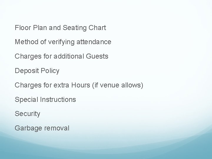Floor Plan and Seating Chart Method of verifying attendance Charges for additional Guests Deposit