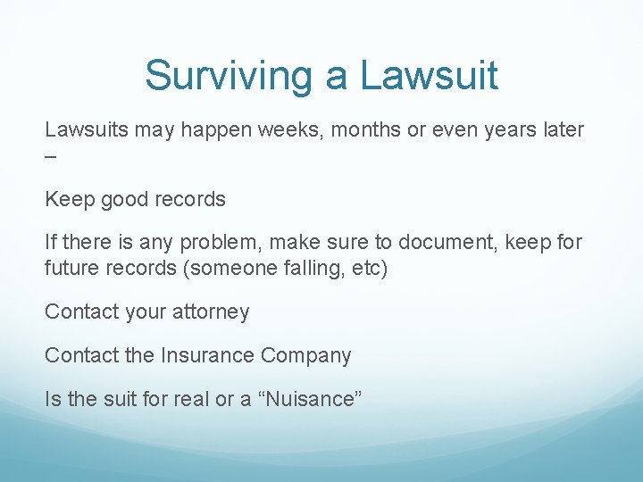 Surviving a Lawsuits may happen weeks, months or even years later – Keep good