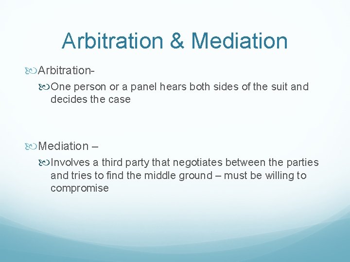 Arbitration & Mediation Arbitration One person or a panel hears both sides of the