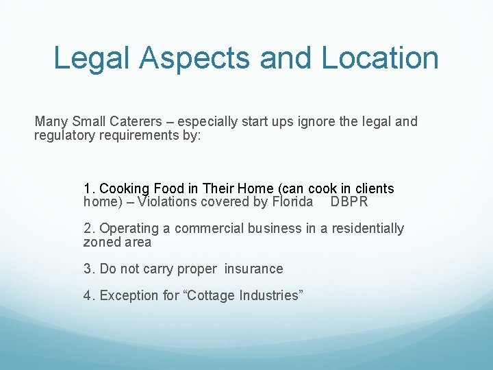 Legal Aspects and Location Many Small Caterers – especially start ups ignore the legal