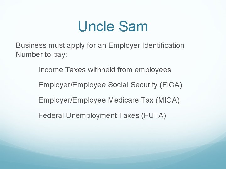 Uncle Sam Business must apply for an Employer Identification Number to pay: Income Taxes
