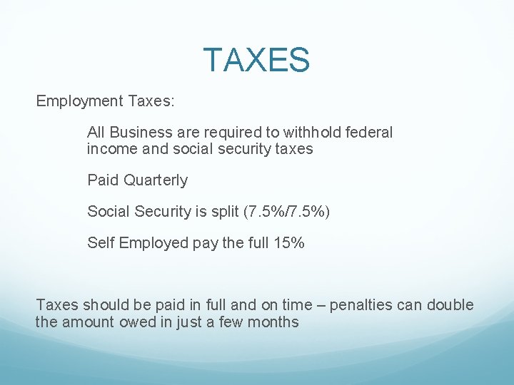 TAXES Employment Taxes: All Business are required to withhold federal income and social security